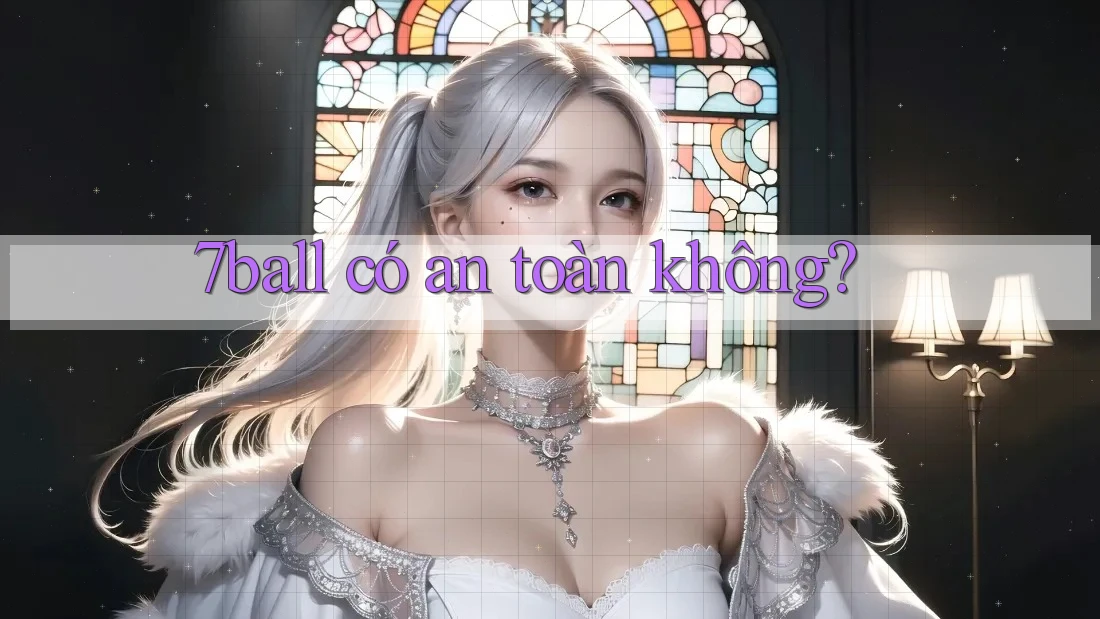7ball có an toàn không?