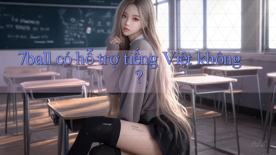 7ball có hỗ trợ tiếng Việt không?