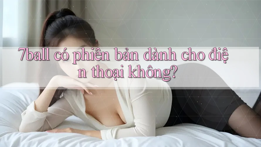 7ball có phiên bản dành cho điện thoại không?