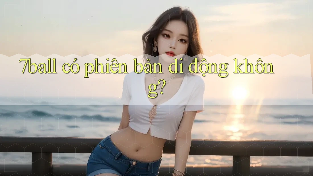 7ball có phiên bản di động không? 7ball có phiên bản di động không?