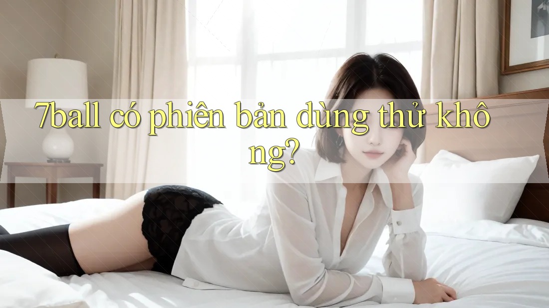 7ball có phiên bản dùng thử không?