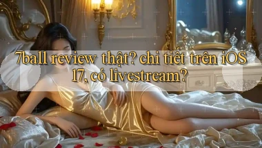 7ball review thật chi tiết trên iOS 17, có livestream