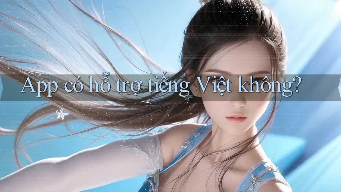 App có hỗ trợ tiếng Việt không?