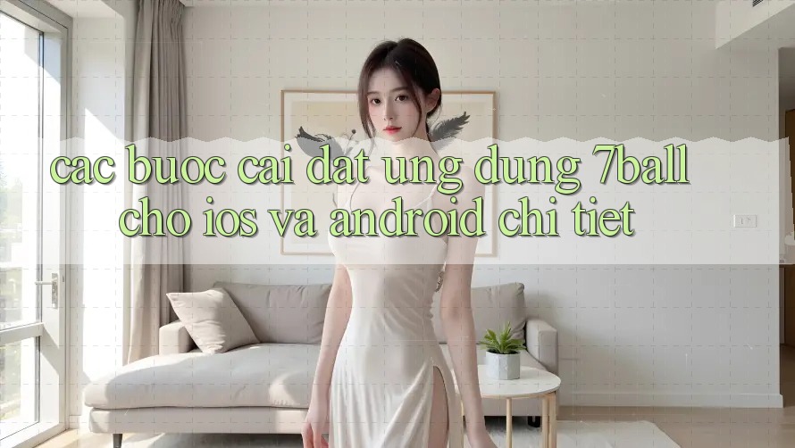Các bước Cài đặt Ứng dụng 7ball Cho iOS Và Android Chi Tiết Các bước Cài đặt Ứng dụng 7ball Cho iOS Và Android Chi Tiết