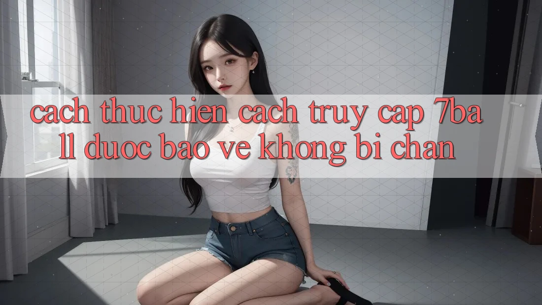 Cách thực hiện Cách Truy Cập 7ball Được bảo vệ Không Bị Chặn