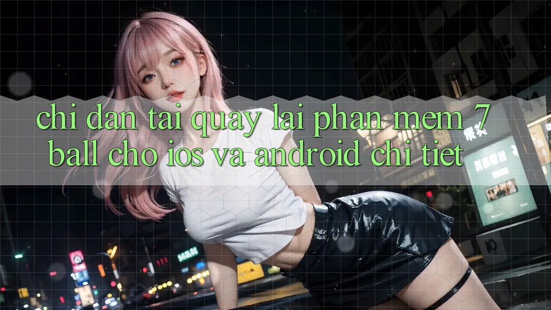 Chỉ dẫn Tải quay lại Phần mềm 7ball Cho iOS Và Android Chi Tiết Chỉ dẫn Tải quay lại Phần mềm 7ball Cho iOS Và Android Chi Tiết