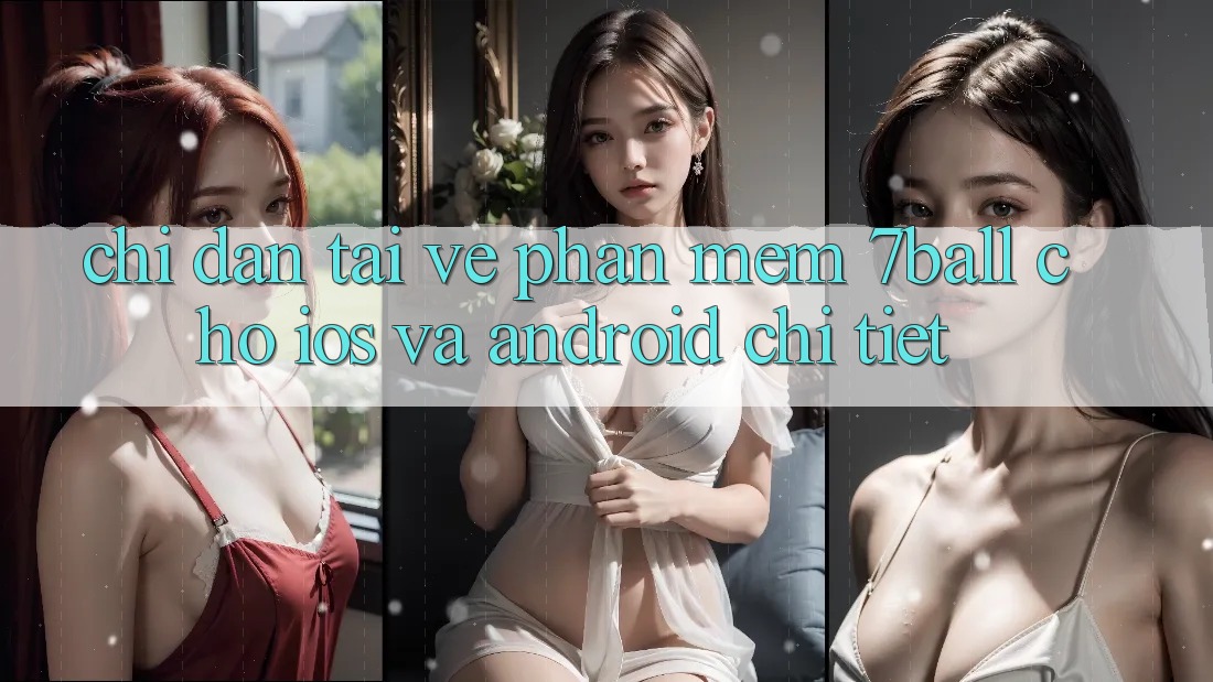 Chỉ dẫn Tải về Phần mềm 7ball Cho iOS Và Android Chi Tiết