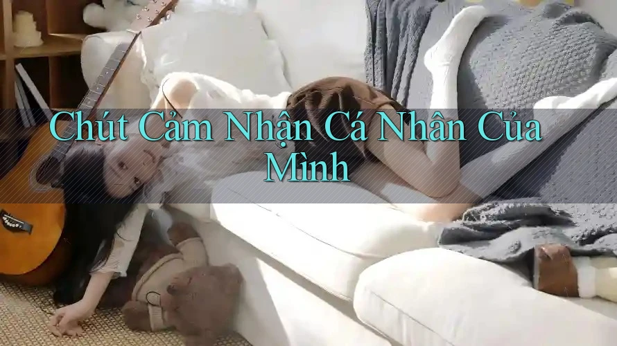 Chút Cảm Nhận Cá Nhân Của Mình Chút Cảm Nhận Cá Nhân Của Mình
