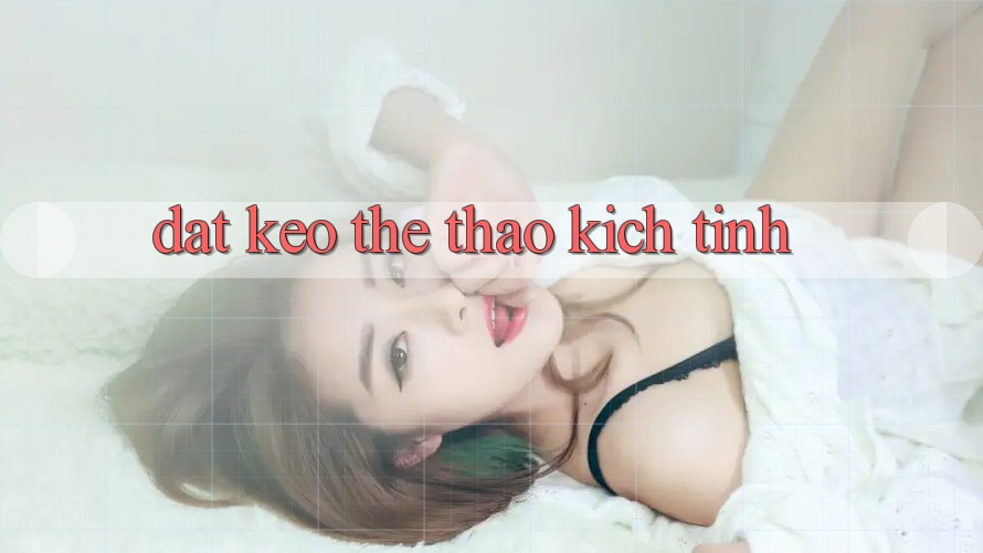 Đặt kèo thể thao Kịch Tính