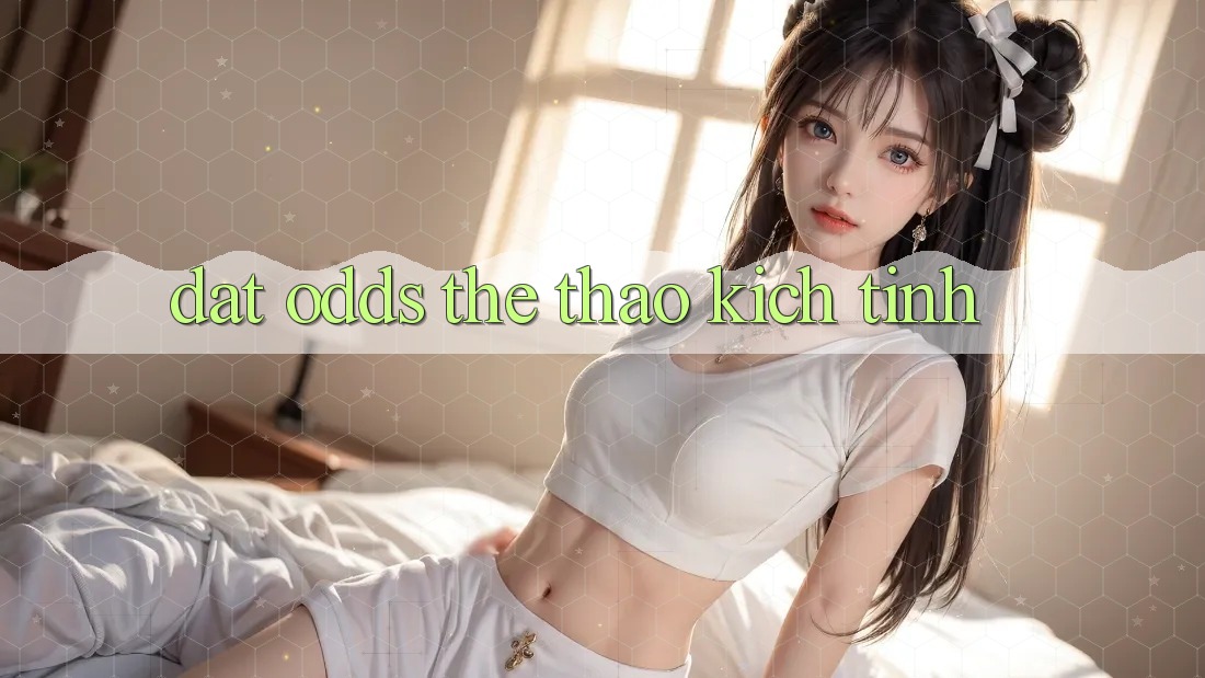 Đặt odds thể thao Kịch Tính
