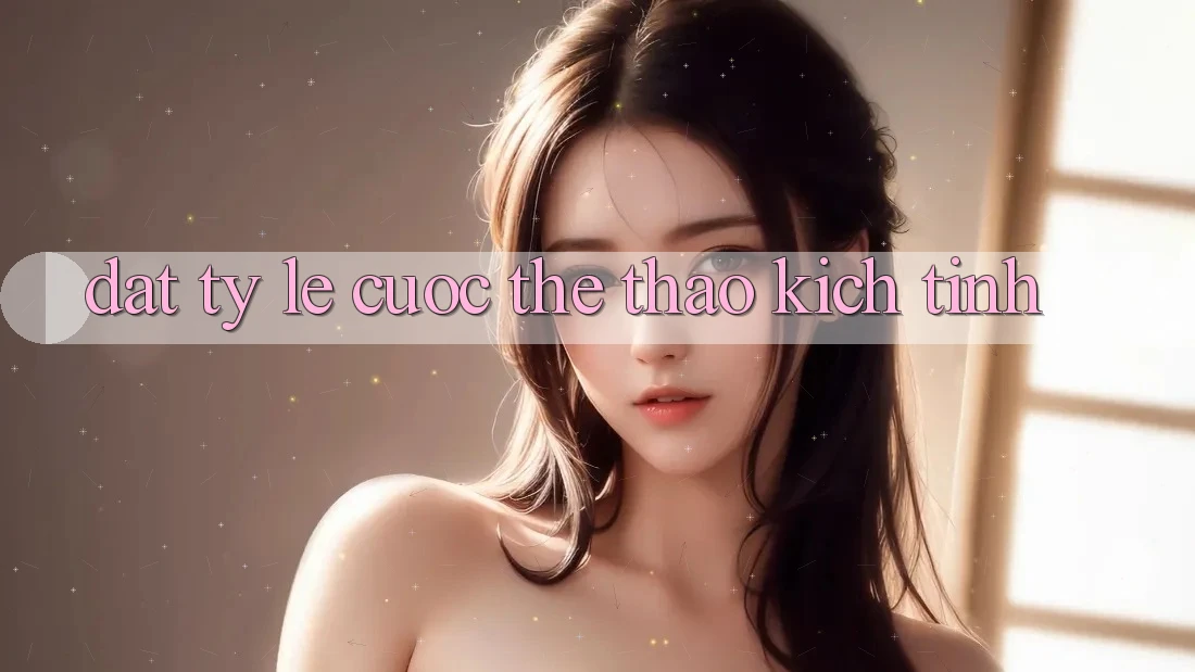 Đặt tỷ lệ cược thể thao Kịch Tính