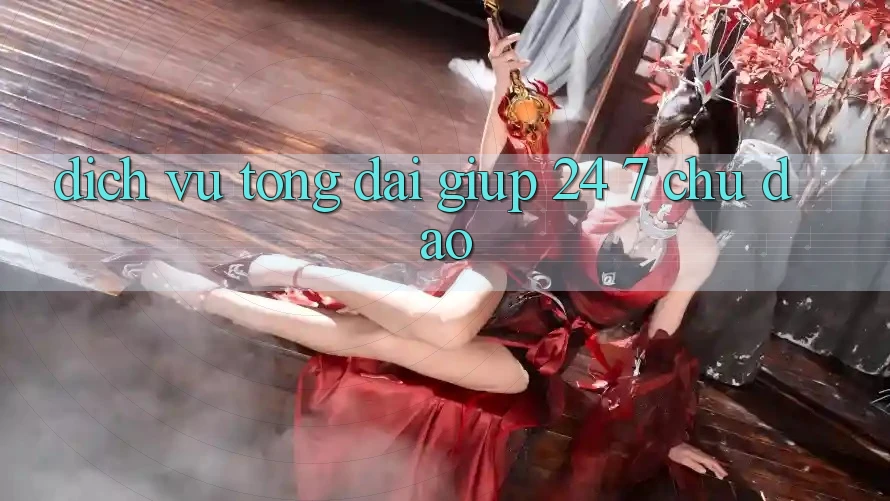 Dịch Vụ Tổng đài giúp 24/7 Chu Đáo Dịch Vụ Tổng đài giúp 24/7 Chu Đáo