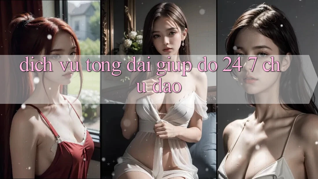 Dịch Vụ Tổng đài giúp đỡ 24/7 Chu Đáo Dịch Vụ Tổng đài giúp đỡ 24/7 Chu Đáo