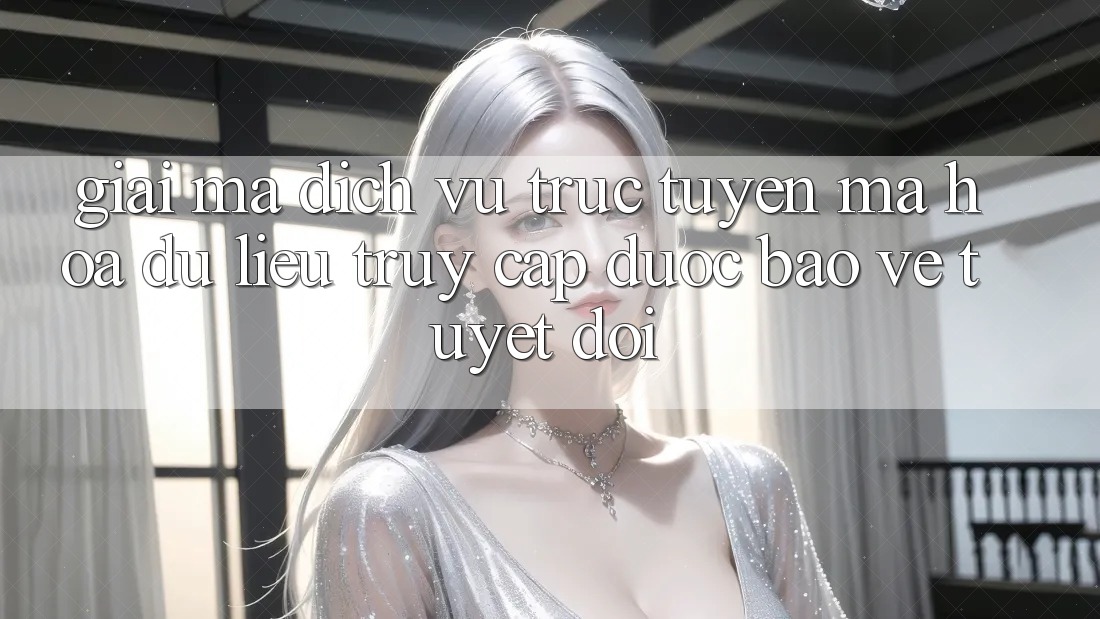 Giải Mã Dịch vụ trực tuyến Mã hóa dữ liệu: Truy Cập Được bảo vệ Tuyệt Đối Giải Mã Dịch vụ trực tuyến Mã hóa dữ liệu: Truy Cập Được bảo vệ Tuyệt Đối