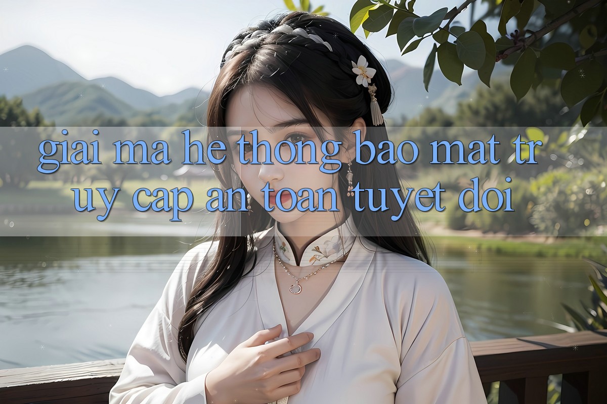 Giải Mã Hệ Thống Bảo Mật: Truy Cập An Toàn Tuyệt Đối Giải Mã Hệ Thống Bảo Mật: Truy Cập An Toàn Tuyệt Đối