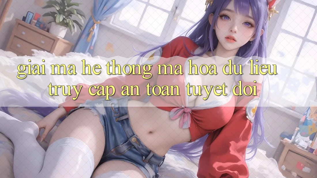 Giải Mã Hệ Thống Mã hóa dữ liệu: Truy Cập An Toàn Tuyệt Đối