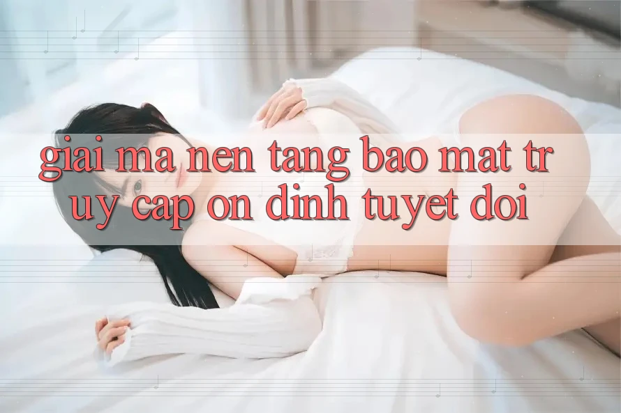 Giải Mã Nền tảng Bảo Mật: Truy Cập Ổn định Tuyệt Đối