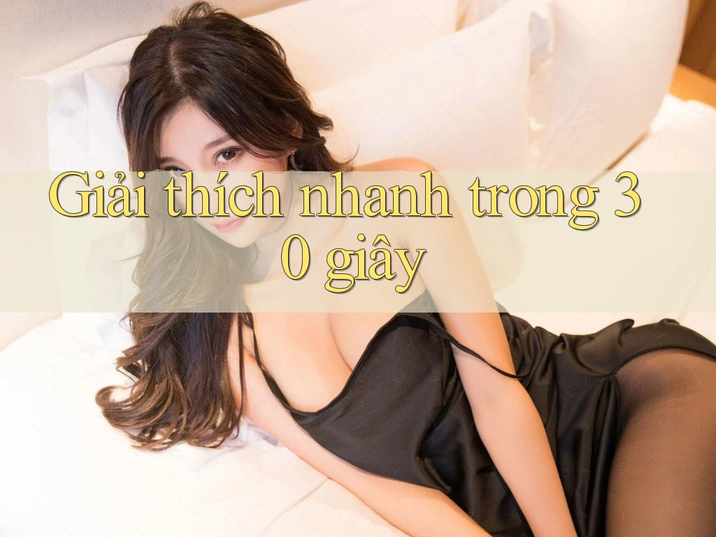 Giải thích nhanh trong 30 giây Giải thích nhanh trong 30 giây