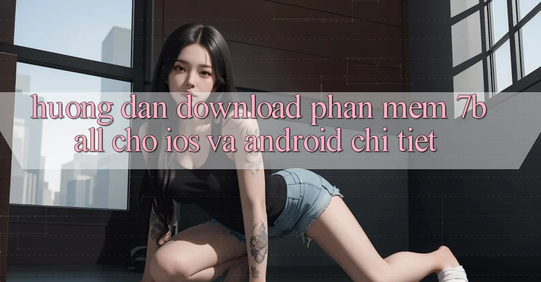 Hướng Dẫn Download Phần mềm 7ball Cho iOS Và Android Chi Tiết Hướng Dẫn Download Phần mềm 7ball Cho iOS Và Android Chi Tiết