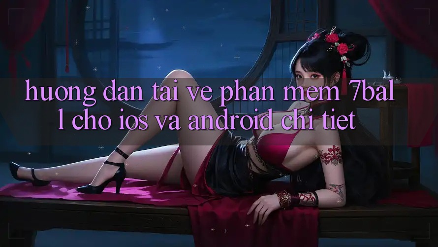 Hướng Dẫn Tải về Phần mềm 7ball Cho iOS Và Android Chi Tiết