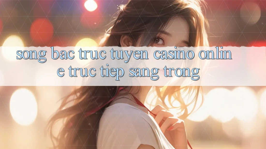 Sòng Bạc Trực Tuyến Casino online trực tiếp Sang trọng