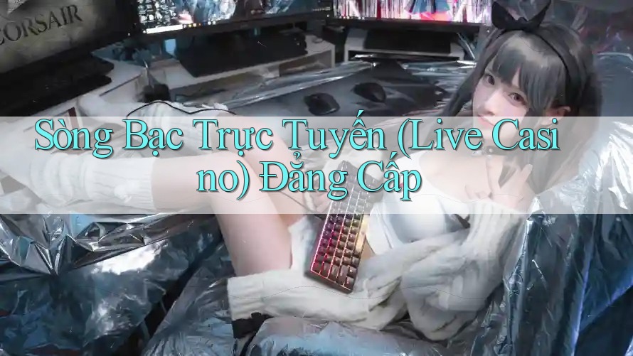 Sòng Bạc Trực Tuyến Live Casino Đẳng Cấp Sòng Bạc Trực Tuyến Live Casino Đẳng Cấp