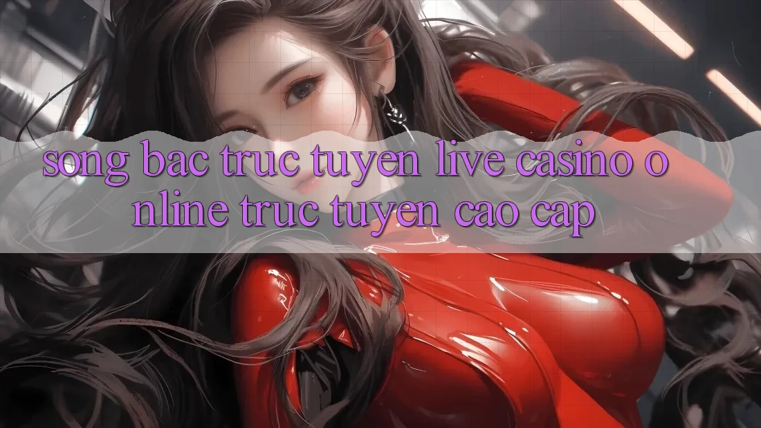 Sòng Bạc Trực Tuyến Live Casino online trực tuyến Cao cấp Sòng Bạc Trực Tuyến Live Casino online trực tuyến Cao cấp