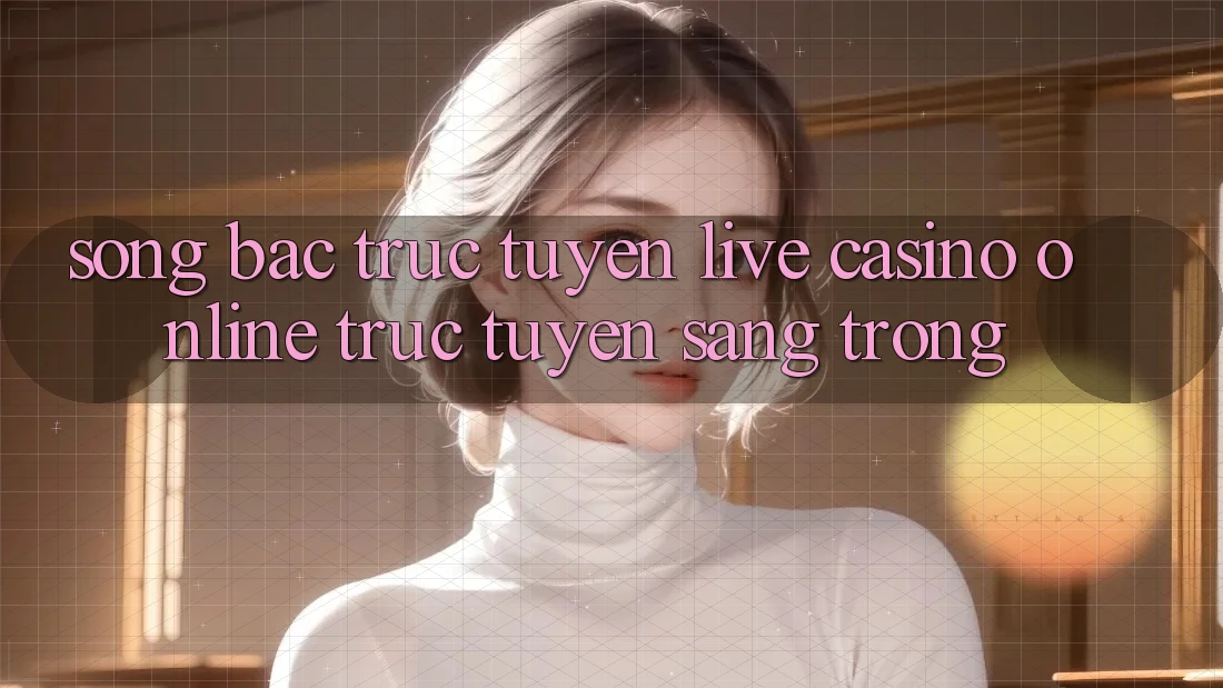 Sòng Bạc Trực Tuyến Live Casino online trực tuyến Sang trọng