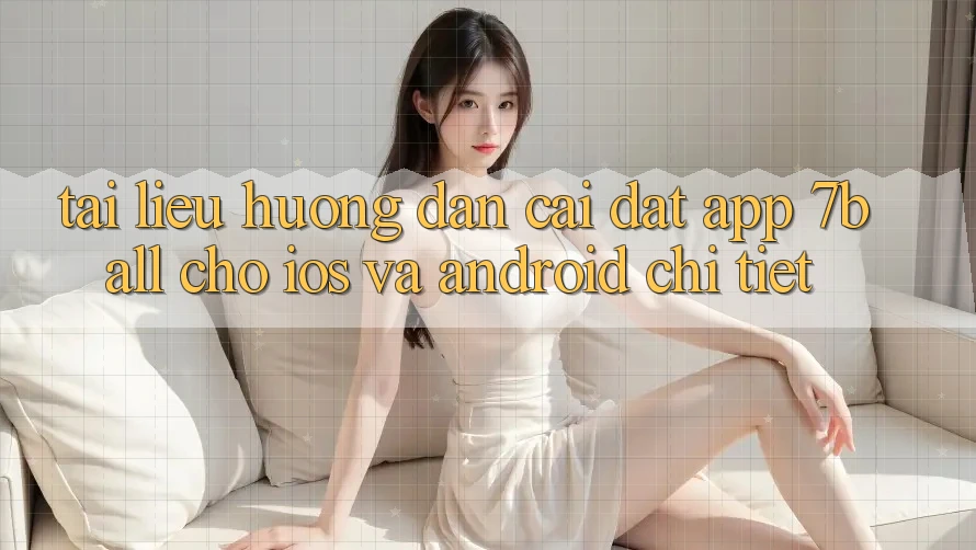 Tài liệu hướng dẫn Cài đặt App 7ball Cho iOS Và Android Chi Tiết
