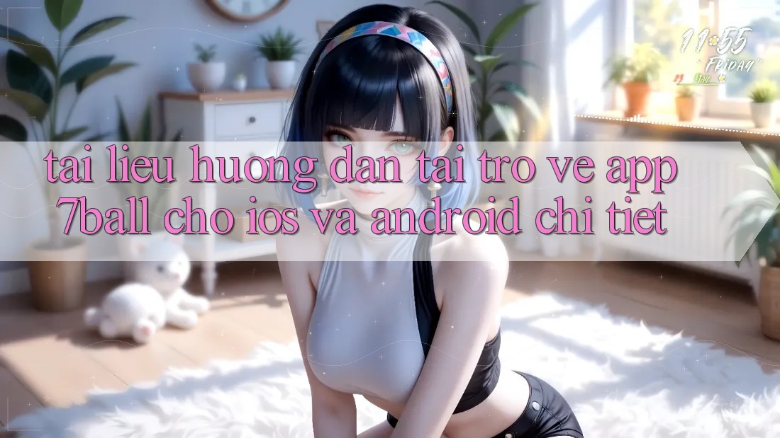 Tài liệu hướng dẫn Tải trở về App 7ball Cho iOS Và Android Chi Tiết