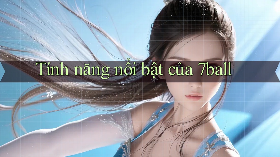 Tính năng nổi bật của 7ball Tính năng nổi bật của 7ball