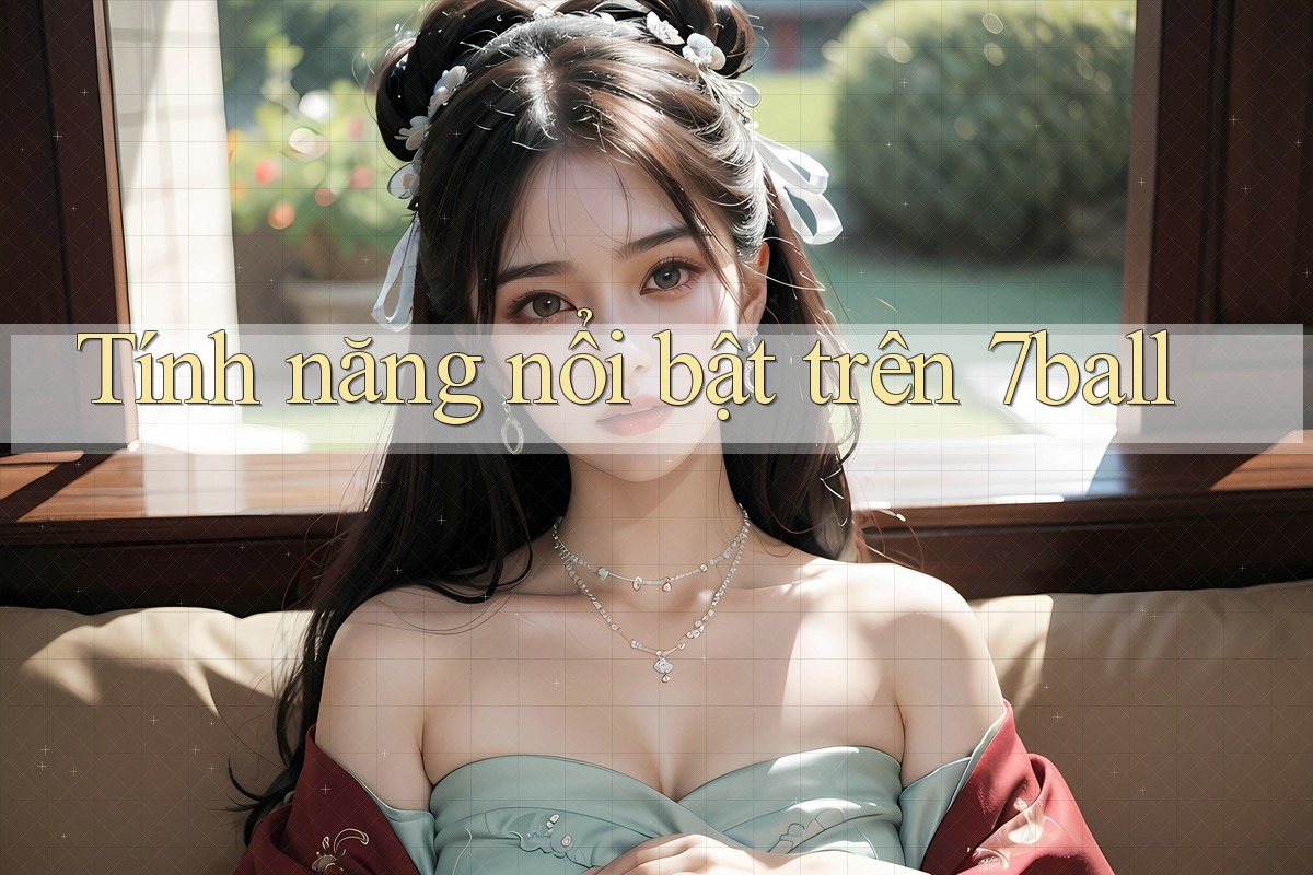 Tính năng nổi bật trên 7ball Tính năng nổi bật trên 7ball