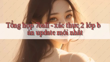 Tổng hợp 7ball   xác thực 2 lớp bản update mới nhất