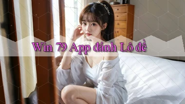 win 79 app đánh lô đề